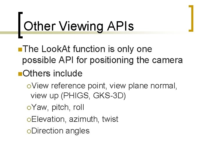 Other Viewing APIs n. The Look. At function is only one possible API for