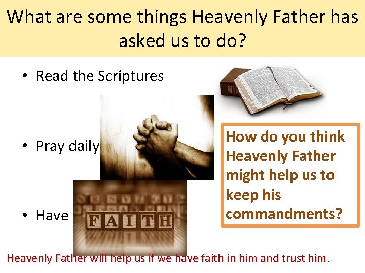 What are some things Heavenly Father has asked us to do? • Read the