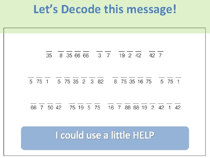 Let’s Decode this message! I could use a little HELP 