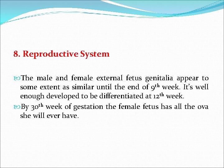 8. Reproductive System The male and female external fetus genitalia appear to some extent