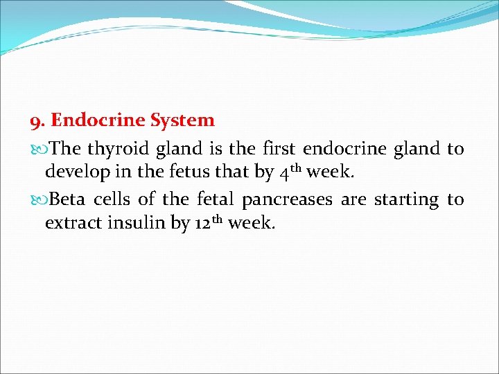 9. Endocrine System The thyroid gland is the first endocrine gland to develop in