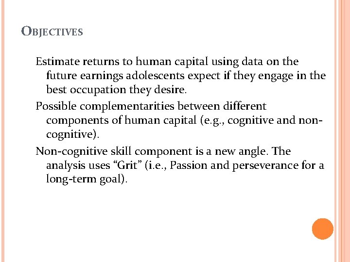 OBJECTIVES Estimate returns to human capital using data on the future earnings adolescents expect