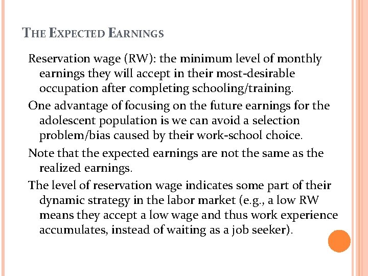 THE EXPECTED EARNINGS Reservation wage (RW): the minimum level of monthly earnings they will