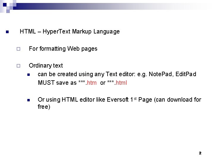 n HTML – Hyper. Text Markup Language ¨ ¨ For formatting Web pages Ordinary