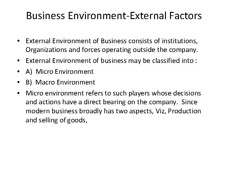 Business Environment-External Factors • External Environment of Business consists of institutions, Organizations and forces