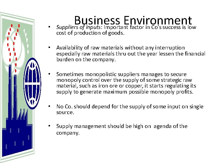 Business Environment • Suppliers of inputs: Important factor in Co’s success is low cost