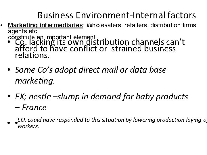 Business Environment-Internal factors • Marketing intermediaries: Wholesalers, retailers, distribution firms agents etc constitute an