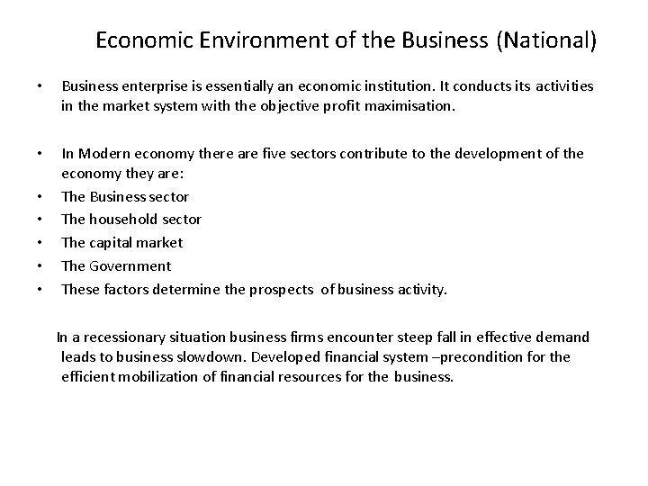 Economic Environment of the Business (National) • Business enterprise is essentially an economic institution.