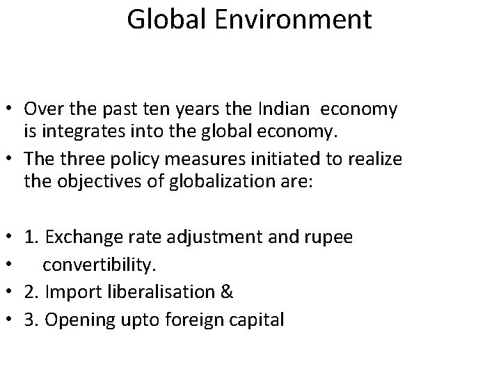 Global Environment • Over the past ten years the Indian economy is integrates into