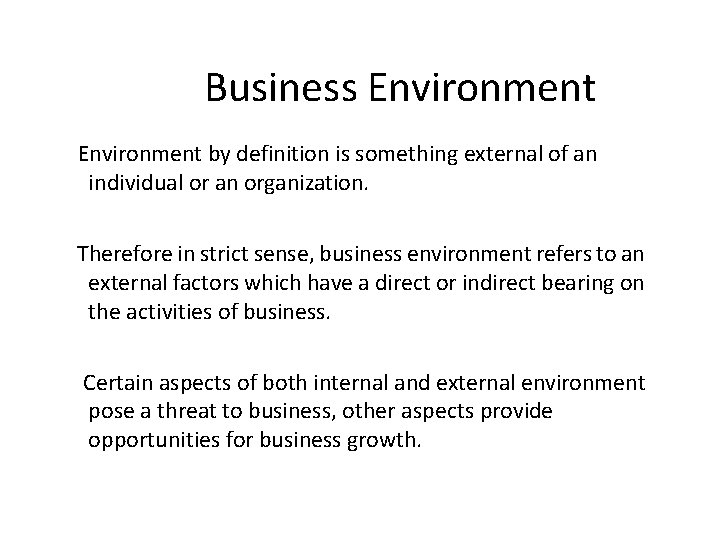 Business Environment by definition is something external of an individual or an organization. Therefore