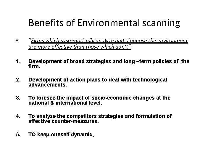 Benefits of Environmental scanning • “Firms which systematically analyze and diagnose the environment are