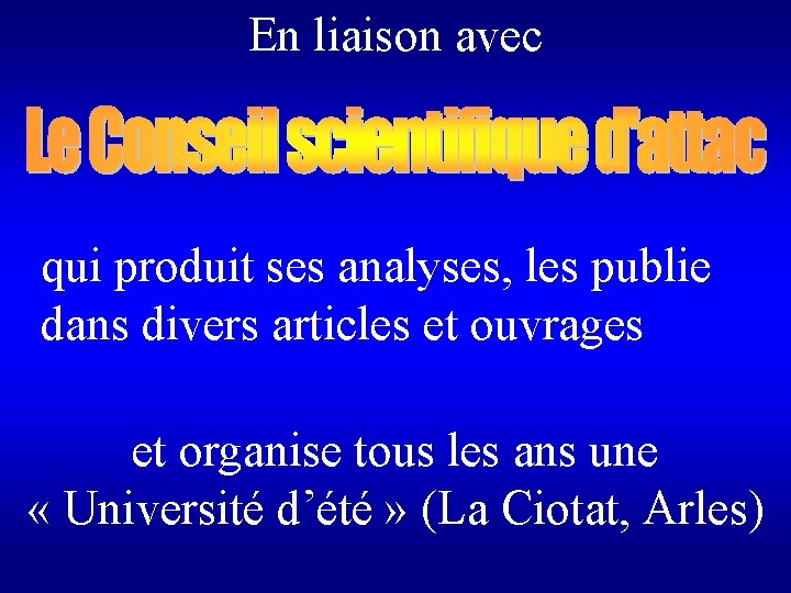 En liaison avec qui produit ses analyses, les publie dans divers articles et ouvrages