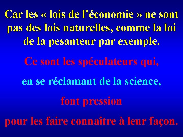 Car les « lois de l’économie » ne sont pas des lois naturelles, comme