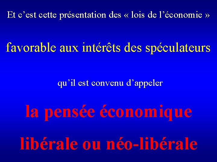 Et c’est cette présentation des « lois de l’économie » favorable aux intérêts des