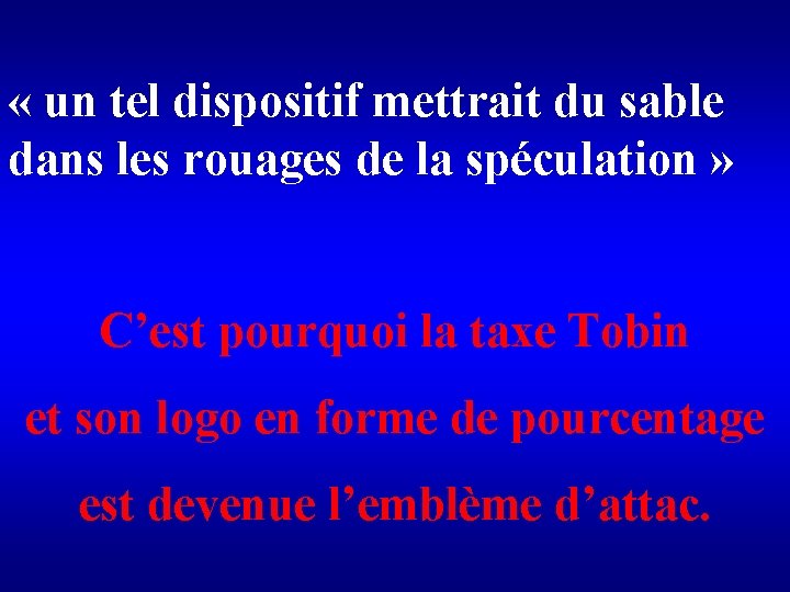  « un tel dispositif mettrait du sable dans les rouages de la spéculation