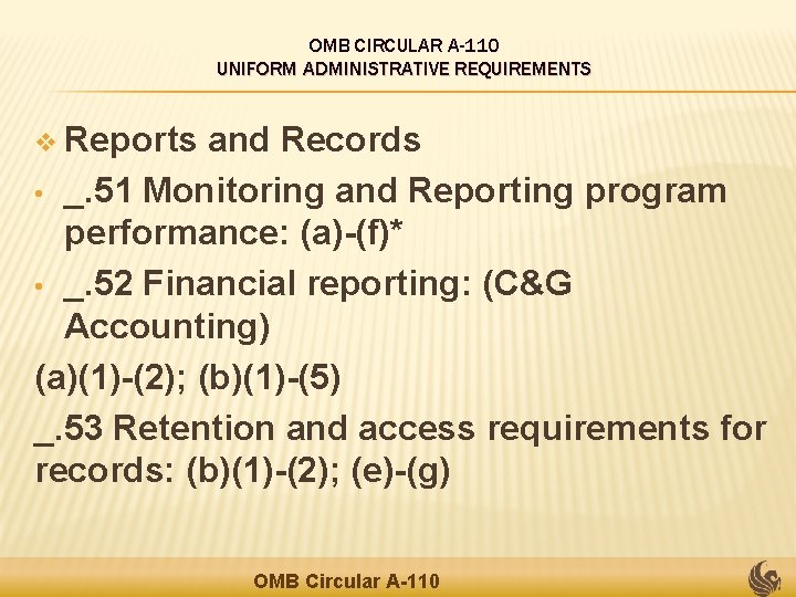 OMB CIRCULAR A-110 UNIFORM ADMINISTRATIVE REQUIREMENTS v Reports and Records • _. 51 Monitoring