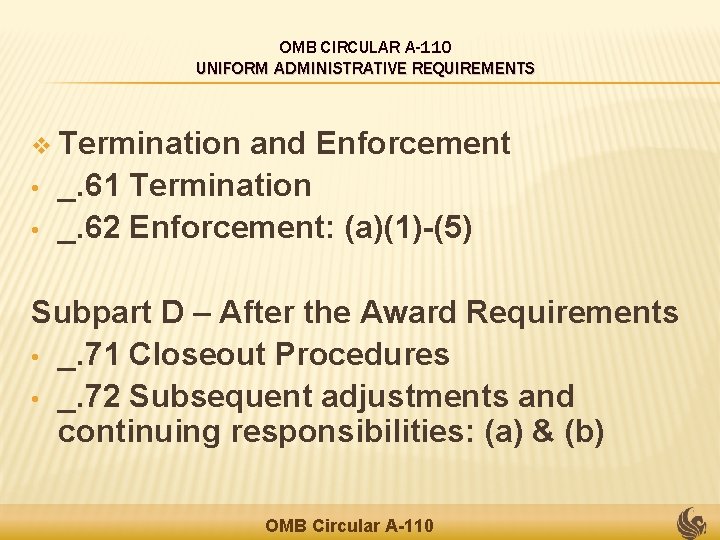 OMB CIRCULAR A-110 UNIFORM ADMINISTRATIVE REQUIREMENTS v Termination • • and Enforcement _. 61