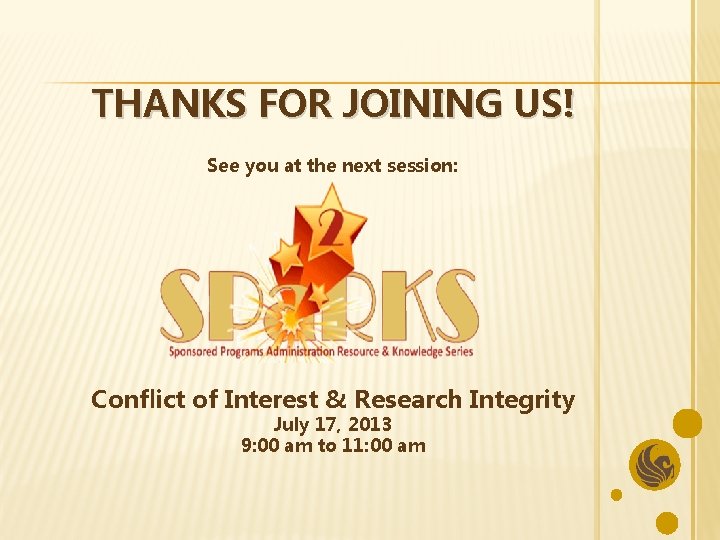 THANKS FOR JOINING US! See you at the next session: Conflict of Interest &