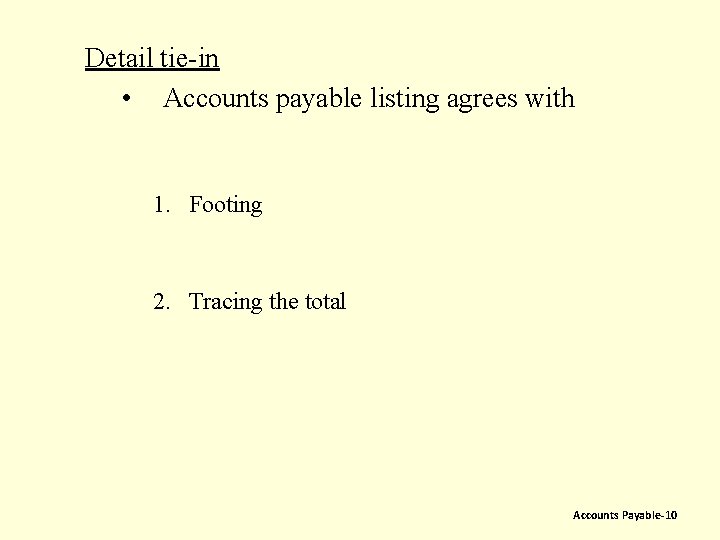 Detail tie-in • Accounts payable listing agrees with 1. Footing 2. Tracing the total