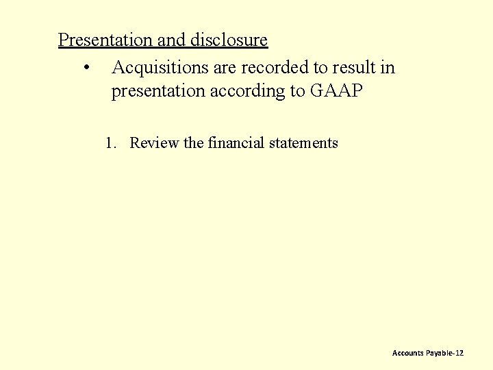 Presentation and disclosure • Acquisitions are recorded to result in presentation according to GAAP