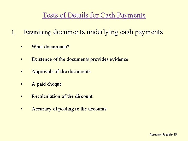 Tests of Details for Cash Payments Examining documents underlying cash payments 1. • What