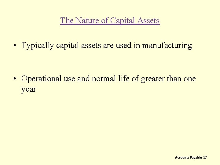 The Nature of Capital Assets • Typically capital assets are used in manufacturing •