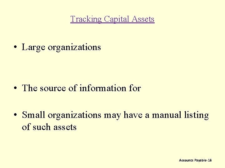 Tracking Capital Assets • Large organizations • The source of information for • Small