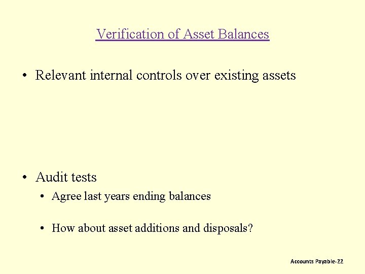 Verification of Asset Balances • Relevant internal controls over existing assets • Audit tests