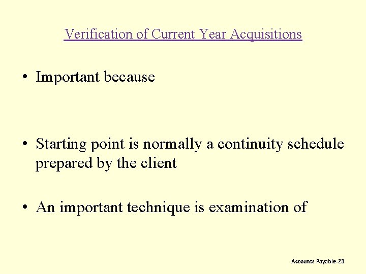 Verification of Current Year Acquisitions • Important because • Starting point is normally a