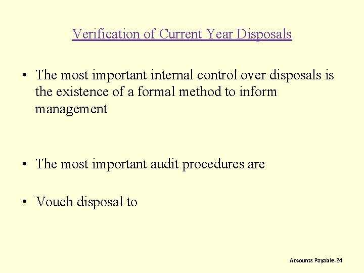 Verification of Current Year Disposals • The most important internal control over disposals is