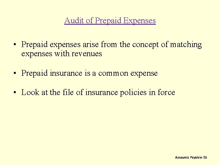 Audit of Prepaid Expenses • Prepaid expenses arise from the concept of matching expenses