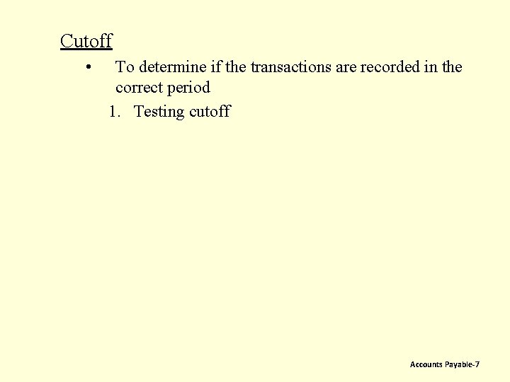 Cutoff • To determine if the transactions are recorded in the correct period 1.