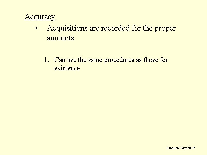 Accuracy • Acquisitions are recorded for the proper amounts 1. Can use the same
