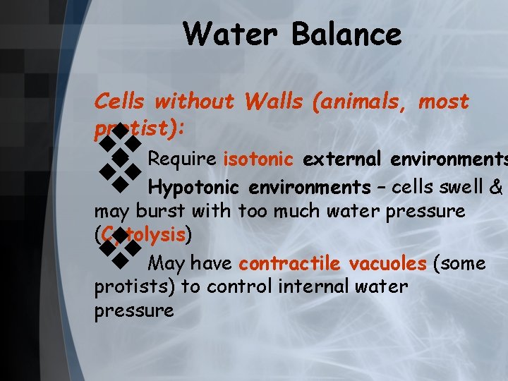 Water Balance Cells without Walls (animals, most protist): v v v Require isotonic external