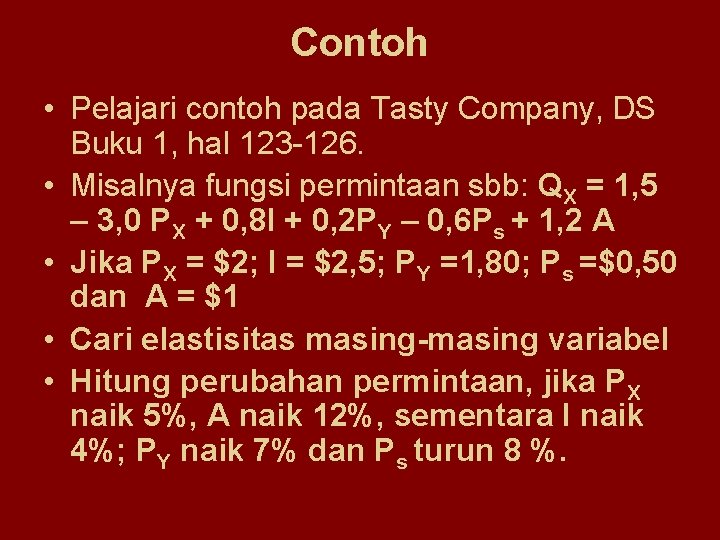 Contoh • Pelajari contoh pada Tasty Company, DS Buku 1, hal 123 -126. •