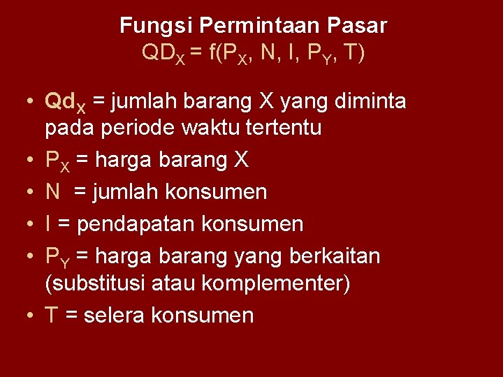 Fungsi Permintaan Pasar QDX = f(PX, N, I, PY, T) • Qd. X =