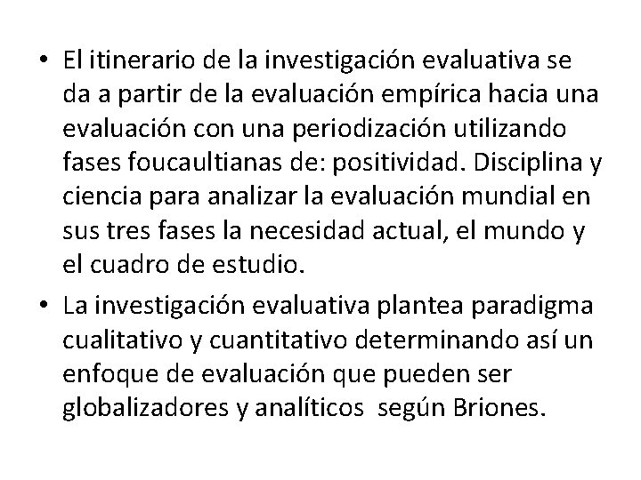  • El itinerario de la investigación evaluativa se da a partir de la