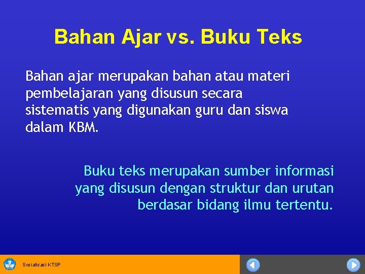 Bahan Ajar vs. Buku Teks Bahan ajar merupakan bahan atau materi pembelajaran yang disusun