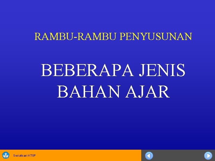 RAMBU-RAMBU PENYUSUNAN BEBERAPA JENIS BAHAN AJAR Sosialisasi KTSP 