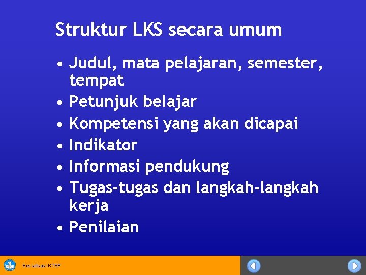 Struktur LKS secara umum • Judul, mata pelajaran, semester, tempat • Petunjuk belajar •