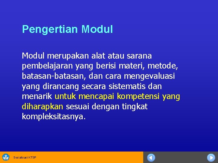 Pengertian Modul merupakan alat atau sarana pembelajaran yang berisi materi, metode, batasan-batasan, dan cara