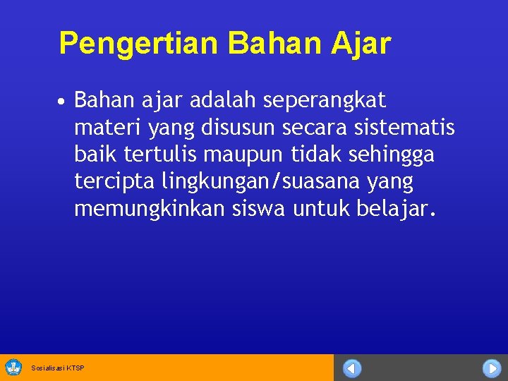 Pengertian Bahan Ajar • Bahan ajar adalah seperangkat materi yang disusun secara sistematis baik