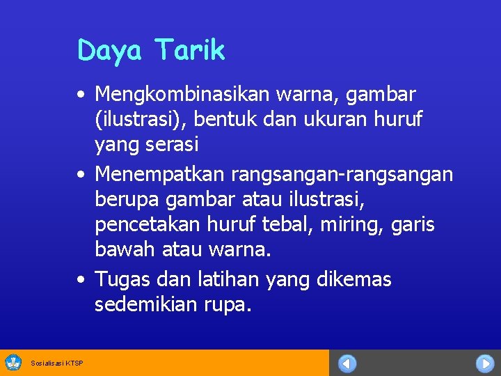 Daya Tarik • Mengkombinasikan warna, gambar (ilustrasi), bentuk dan ukuran huruf yang serasi •