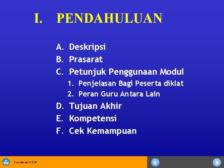 I. PENDAHULUAN A. Deskripsi B. Prasarat C. Petunjuk Penggunaan Modul 1. Penjelasan Bagi Peserta