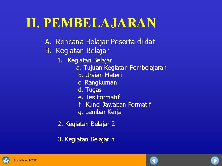 II. PEMBELAJARAN A. Rencana Belajar Peserta diklat B. Kegiatan Belajar 1. Kegiatan Belajar a.