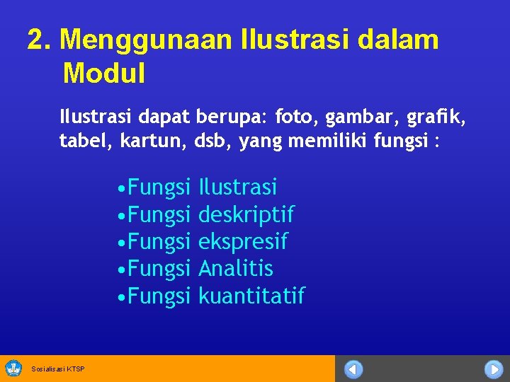2. Menggunaan Ilustrasi dalam Modul Ilustrasi dapat berupa: foto, gambar, grafik, tabel, kartun, dsb,