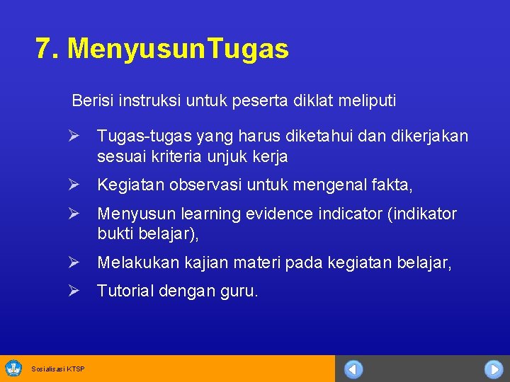 7. Menyusun. Tugas Berisi instruksi untuk peserta diklat meliputi Ø Tugas-tugas yang harus diketahui