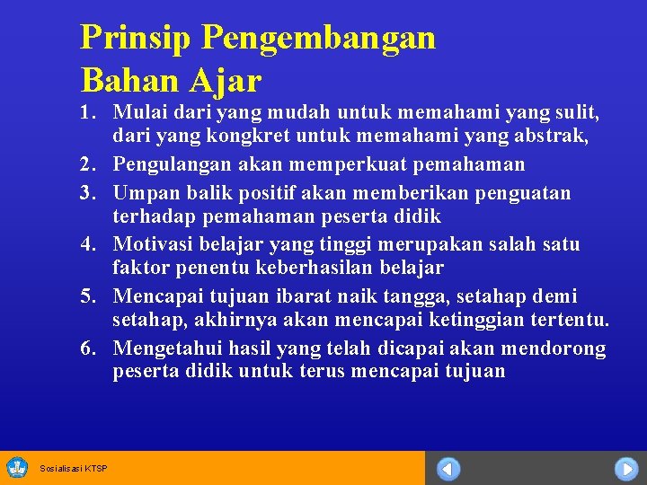 Prinsip Pengembangan Bahan Ajar 1. Mulai dari yang mudah untuk memahami yang sulit, dari