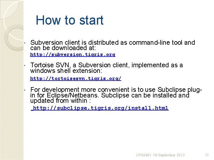 How to start • Subversion client is distributed as command-line tool and can be