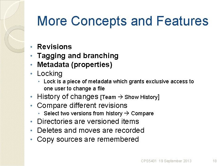 More Concepts and Features • • Revisions Tagging and branching Metadata (properties) Locking •